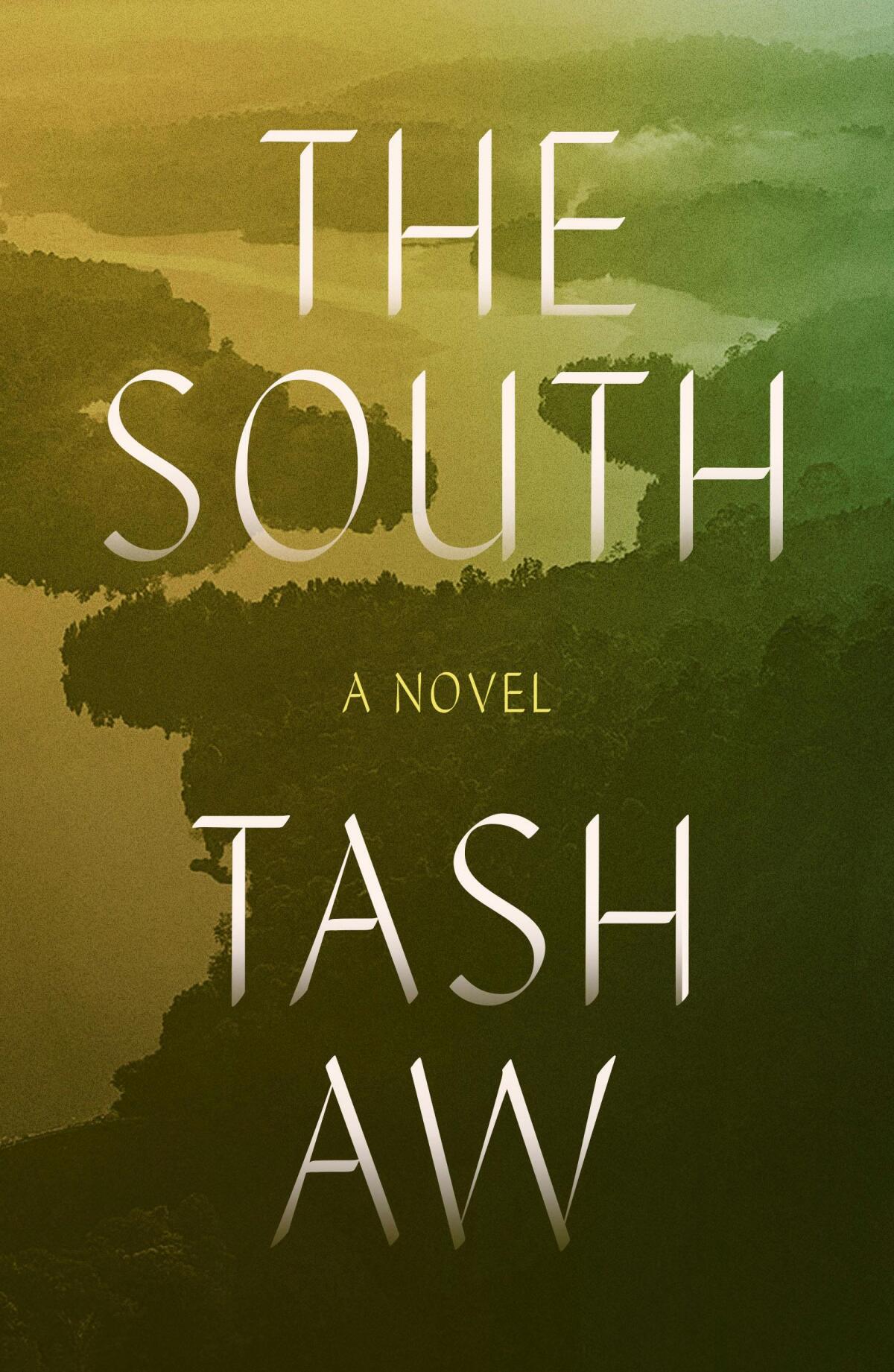 "The South: A Novel" by Tash Aw